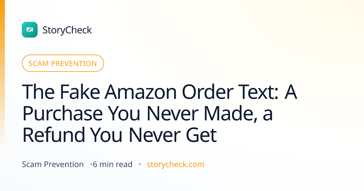 Title card: The Fake Amazon Order Text: A Purchase You Never Made, a Refund You Never Get